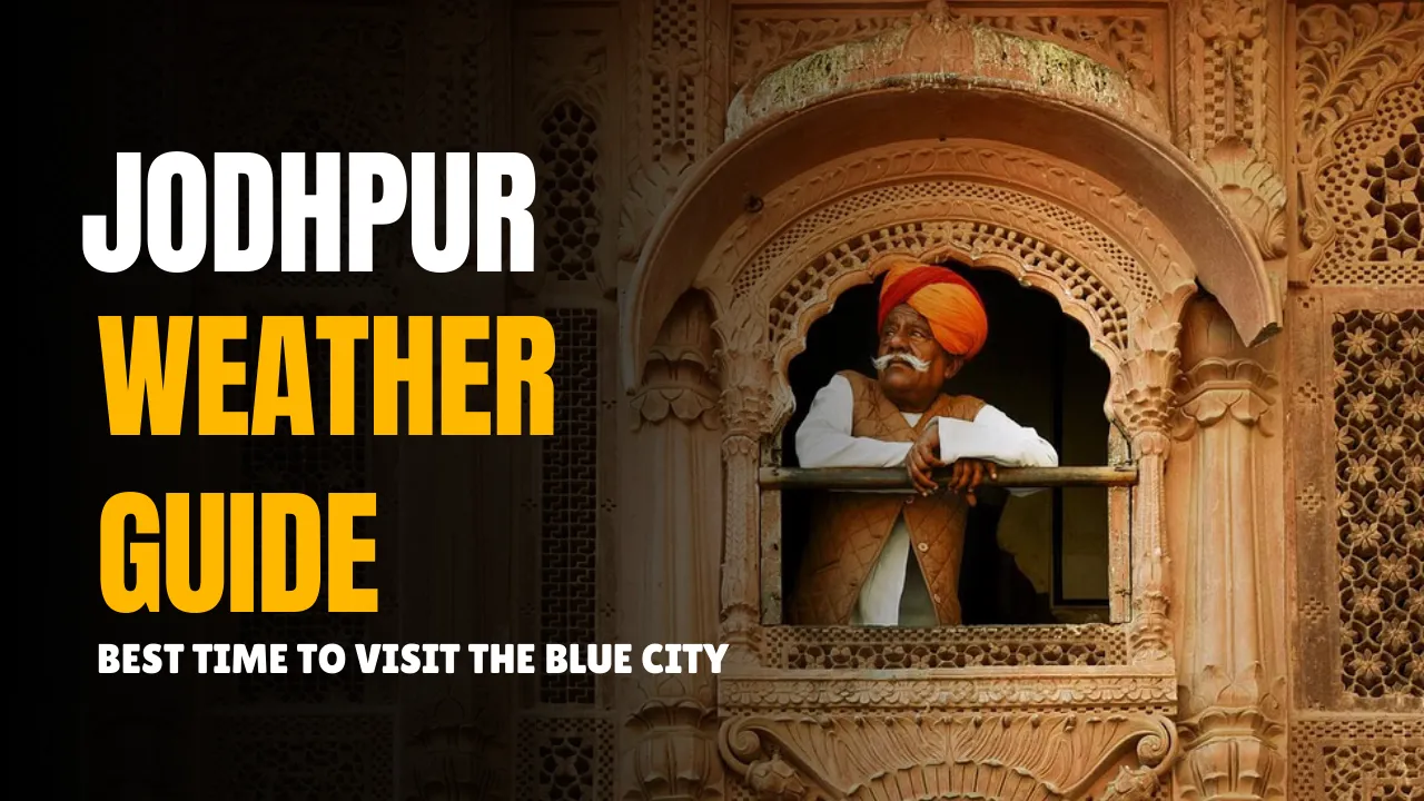 Jodhpur Weather Guide